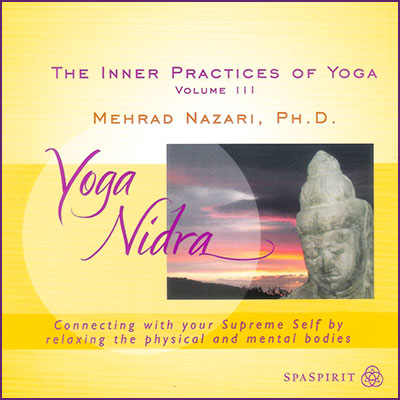The inner practices of yoga Volume 3 Mehrad Nazari, Ph.D. Yoga Nidra